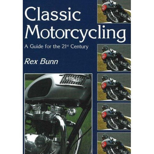 Classic Motorcycling: A Guide for the 21st Century