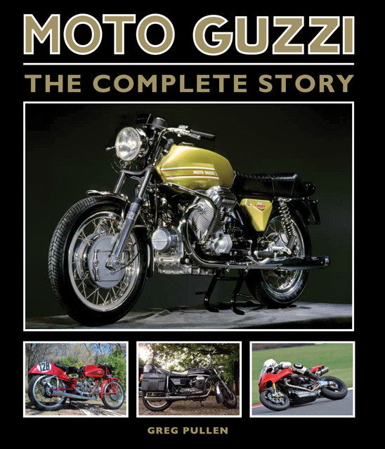 Moto Guzzi The Complete Story by Greg Pullen