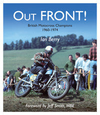 Out FRONT! British Motocross Champions 1960-1974 by Ian Berry