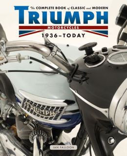 The Complete Book of Classic and Modern Triumph Motorcycles 1937